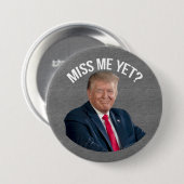 Miss Me Fast Funny Donald Trump Button (Vorne & Hinten)