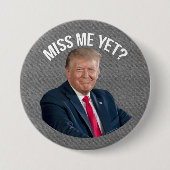 Miss Me Fast Funny Donald Trump Button (Vorderseite)