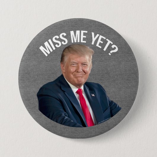 Miss Me Fast Funny Donald Trump Button (Vorderseite)