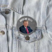 Miss Me Fast Funny Donald Trump Button (Beispiel)
