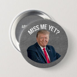 Miss Me Fast Funny Donald Trump Button