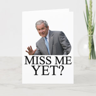 Miss Me Yet? Bush George Bush anti-obama humor Karte