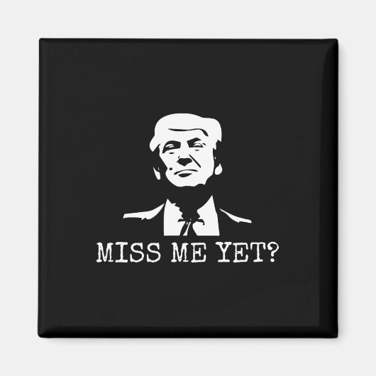 - Miss Me yet Donald Trump - 45. Präsident Trump Magnet (Vorne)