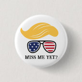Miss Me yet Funny Trump Button Wahlen 2024 (Vorderseite)