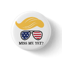 Miss Me yet Funny Trump Button Wahlen 2024