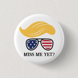 Miss Me yet Funny Trump Button Wahlen 2024
