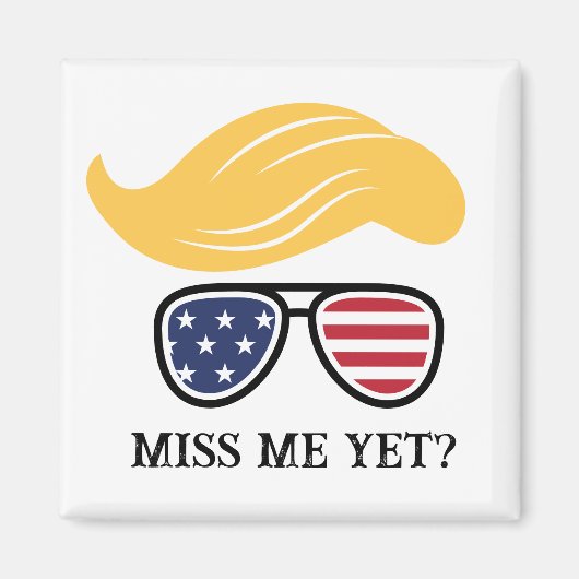 Miss Me yet Funny Trump Magnet Wahlen 2024 (Vorne)