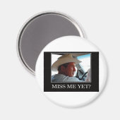 Miss Me yet, George W Bush Magnet (Vorderseite/Rückseite)