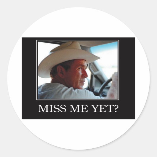 Miss Me yet, George W Bush Runder Aufkleber (Vorderseite)