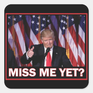 Miss Me yet - Präsident Trump Quadratischer Aufkleber