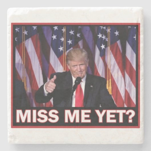 Miss Me yet - Präsident Trump Steinuntersetzer (Vorderseite)
