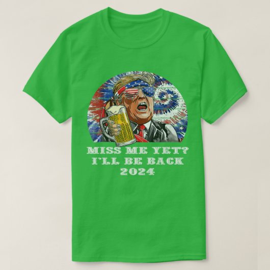 Miss Me yet Trump 0 TShirt (Design vorne)