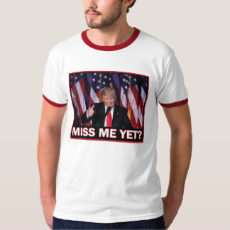 Miss Me yet - Trump 2024 bringt Amerika zurück T-Shirt