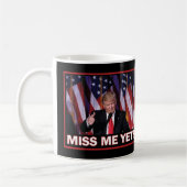 Miss Me yet Trump 2024 Kaffeetasse (Links)