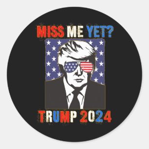 Miss Me yet Trump 2024 Patriotic 4. Juli Trump Runder Aufkleber