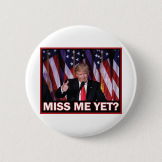 Miss-Me-yet-Trump Button