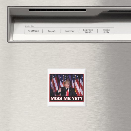 Miss-Me-yet-Trump Magnet (In Situ (Geschirrspüler))