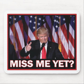 Miss-Me-yet-Trump Mousepad