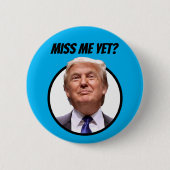 Miss mich doch?  Donald Trump Button (Vorderseite)