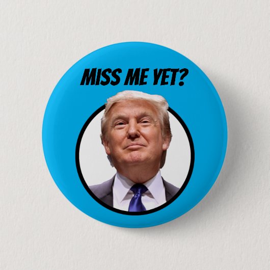 Miss mich doch?  Donald Trump Button (Vorderseite)
