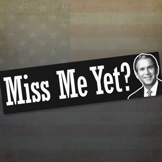 Miss mich doch? George W. Bush Autoaufkleber