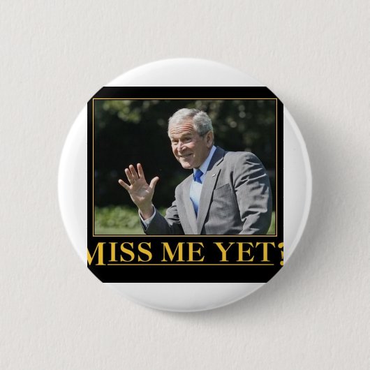 Miss mich doch? George W. Bush Button (Vorderseite)