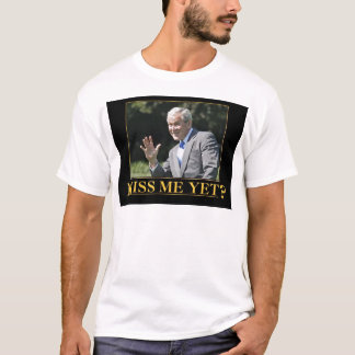 Miss mich doch? George W. Bush T-Shirt