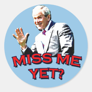 Miss mich doch? George W Bush Tshirt Runder Aufkleber