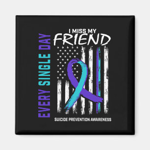 Miss My Friend Suicide Awareness Prevention Magnet