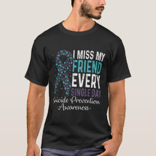 Miss My Friends jeden Single Suizidprävention T-Shirt