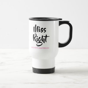 Miss Right Ihr Name Spaß Reisebecher