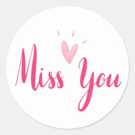 Miss You Classic Round Sticker