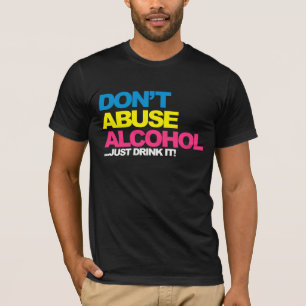 Missbrauchen Sie nicht Alkohol T-Shirt