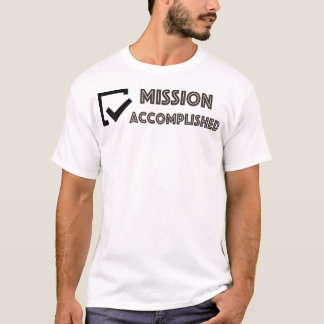 Mission erfüllt T-Shirt