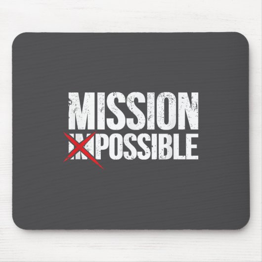Mission Ssible Saying Quote Shirt. Insrational Rel Mousepad (Vorne)