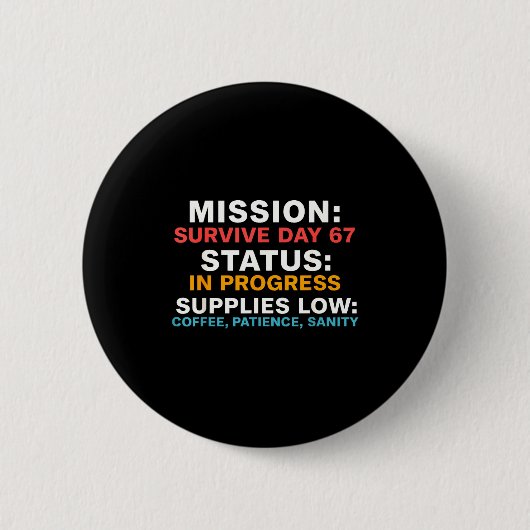 Mission Survive Day 67 Status In Progress Funny Qu Button (Vorderseite)