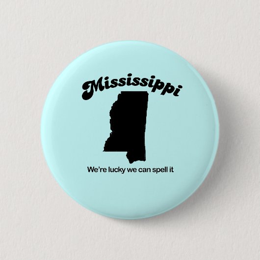 Mississippi-Motto - Zauber Button (Vorderseite)