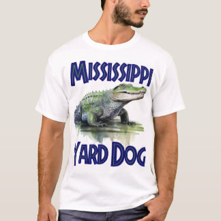 Mississippi Yard Dog T - Shirt
