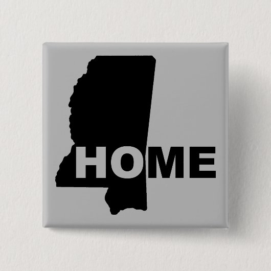 Mississippi-Zuhause aus Staat Button Abzeichen-But (Vorderseite)