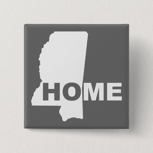 Mississippi-Zuhause aus Staat Button Abzeichen-But (Vorderseite)