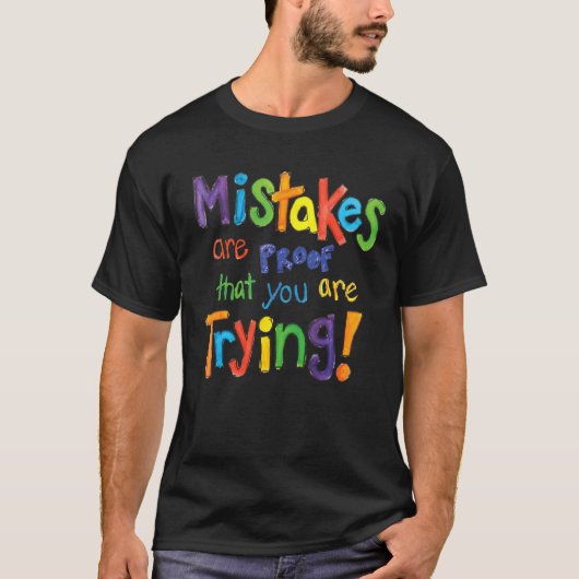 Mistakes Are Proof That You Are Trying Quote T-Shirt (Vorderseite)