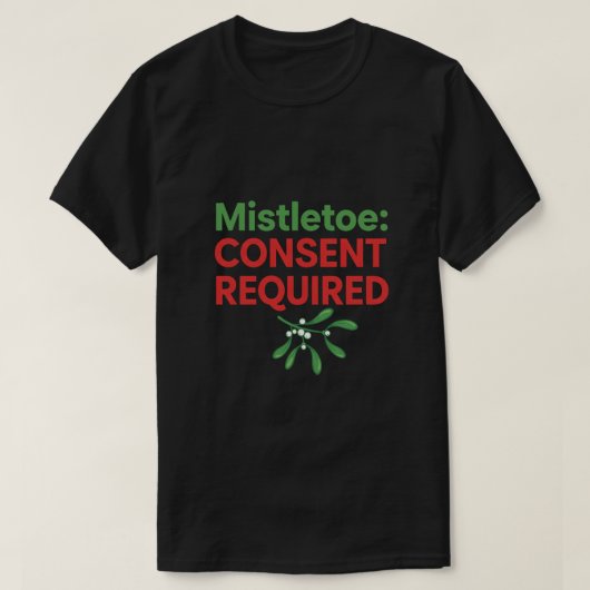 Mistelzweig Zustimmung erforderlich T-Shirt (Design vorne)