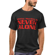 Mister Morden ist NIEMALS ALLEIN T-Shirt