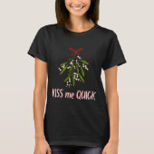 Mistletoe And Christmas Kiss Me Quick  T-Shirt (Vorderseite)