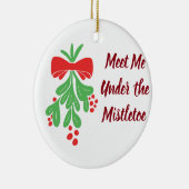 ***MISTLETOE ORNAMENT*** TREFFEN MICH UNTER MISTLE KERAMIK ORNAMENT (Rechts)
