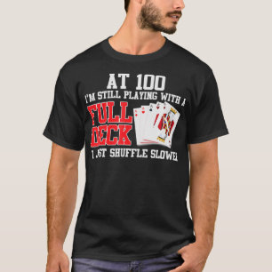Mit 100 spielen noch mit einem kompletten Deck, nu T-Shirt