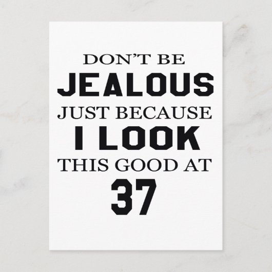 Mit 37 sehe ich so gut aus postkarte (Vorderseite)