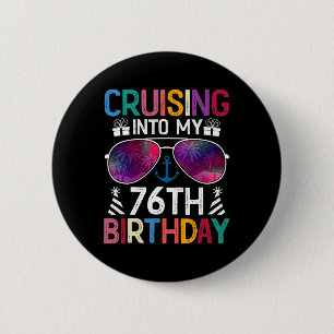 Mit 76 auf Kreuzfahrt zum Geburtstag Party 76 Jahr Button
