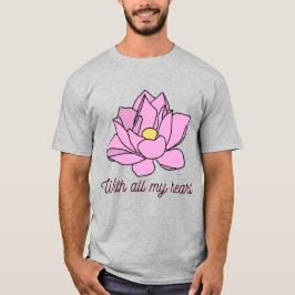 Mit all meinem Herzen rosa Lotus Art T-Shirt