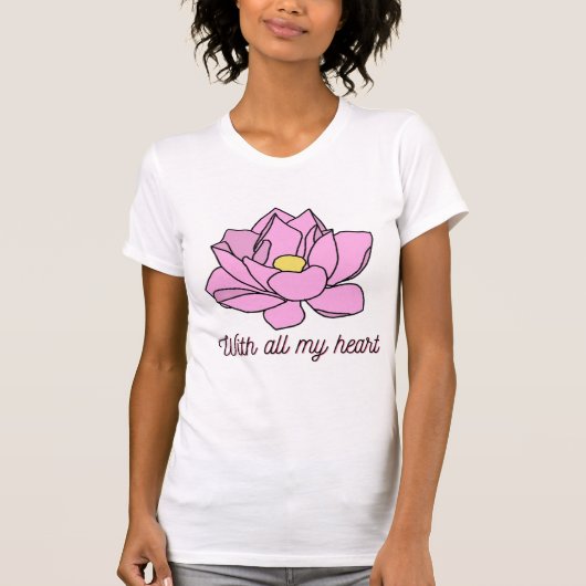 Mit all meinem Herzen rosa Lotus Art T-Shirt (Vorderseite)